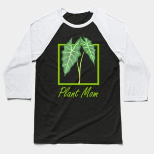 Plant Mom Funny Alocasia Leaf Baseball T-Shirt